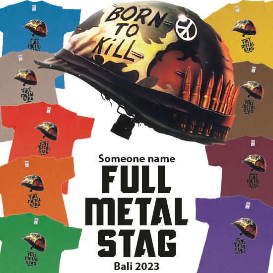 Custom tshirt design Full Metal Jacket or Full Metal Stag custom t shirt choice your own printing text made in Bali