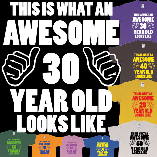 Custom tshirt design This is what an awesome 30 year old look like choice your own printing text made in Bali