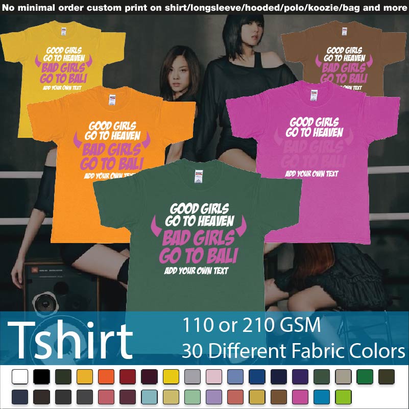 Good Girls Go To Heaven Bad Girls Go To Bali Dryfit Tshirt Samples On Demand Printing Bali