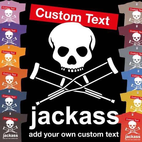 Custom tshirt design Jackass Skull And Crutches Own Custom Print Tshirt Bali choice your own printing text made in Bali