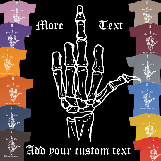 Custom tshirt design Skeleton Bone Middle Finger Flipping Off The Bird Custom Design Text choice your own printing text made in Bali