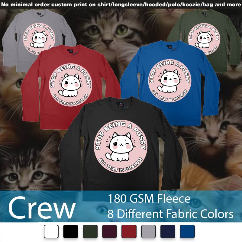 Stop Being A Pussy Cat Crewneck Long Sleeved Sweatshirt Sweatshirt On Demand Printing Bali