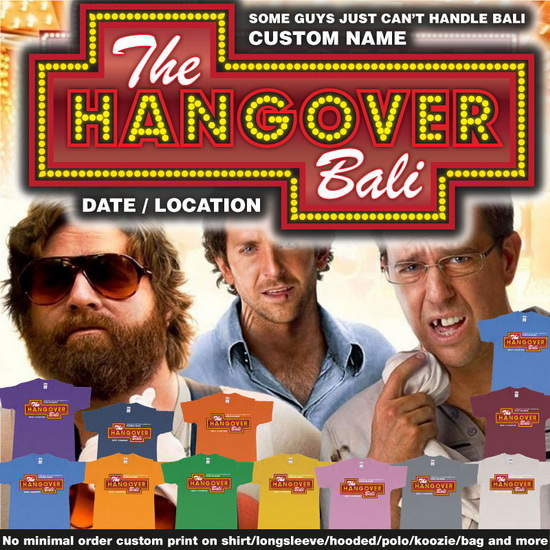 Custom tshirt design The Hangover Bali Tour Custom Tees with own custom Printing choice your own printing text made in Bali
