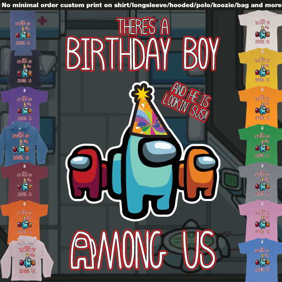 Among Us Birthday Boy Impostor Trust No One Custom Text Print Tshirt Celebrate your special day in style with our Among Us Birthday Boy custom text print t-shirt. This playful design combines the popular game Among Us with birthday fun, featuring three colorful charact