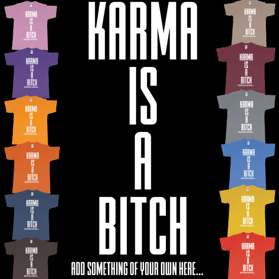 Custom tshirt design Karma Is A Bitch Custom Tshirt Printing Bali choice your own printing text made in Bali