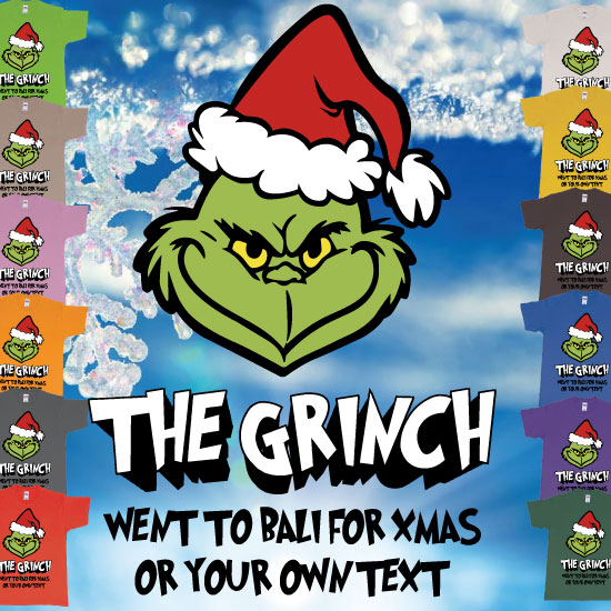 Custom tshirt design The Grinch Went To Bali For Xmas custom Quality Tshirt Printing choice your own printing text made in Bali